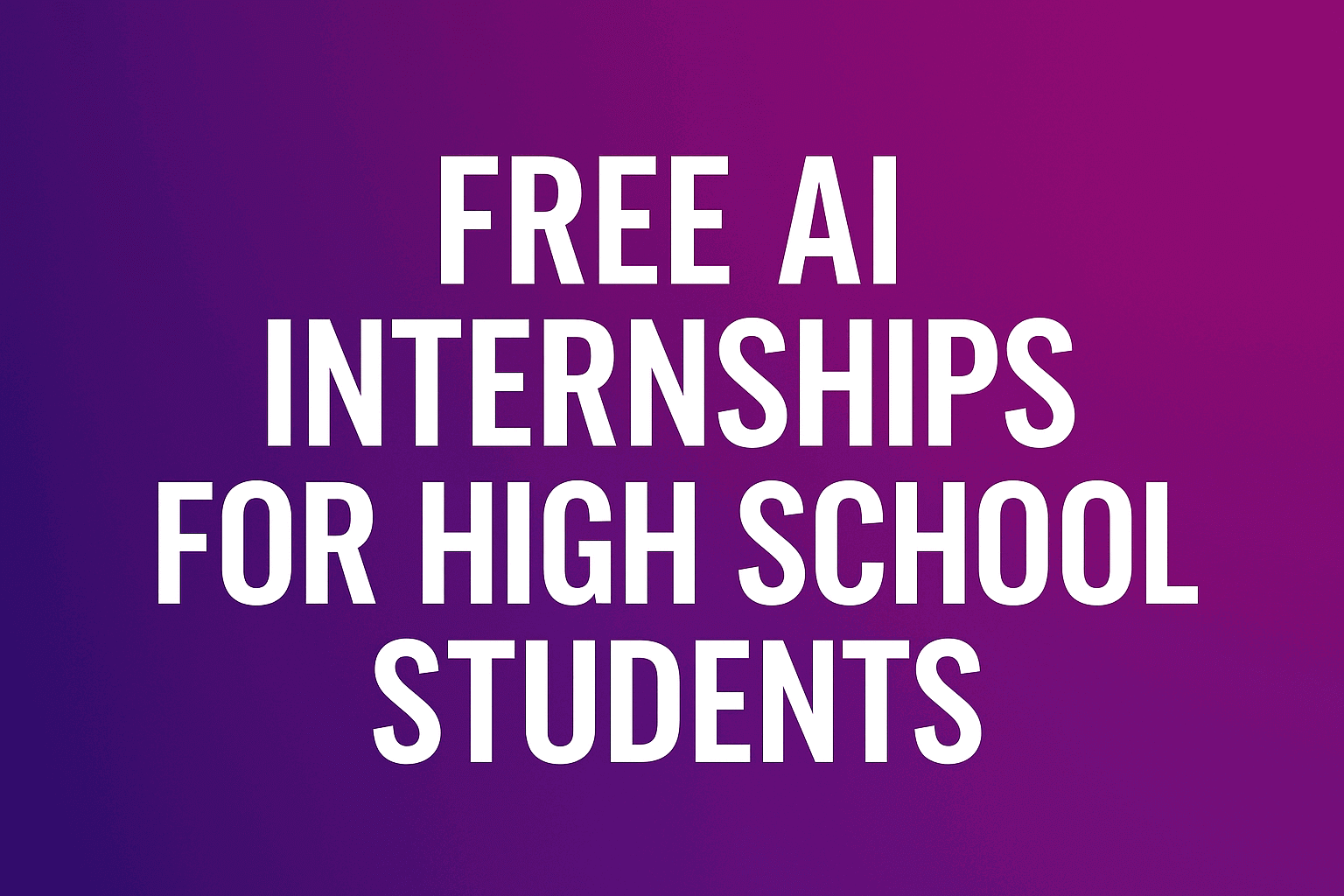 Free ai interships for High School Students