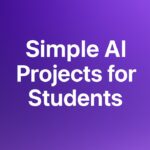 Easy AI Projects for Students:
