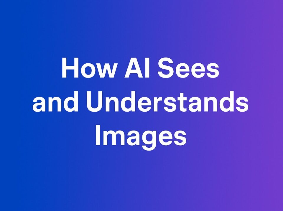 How AI Sees and Understands Images