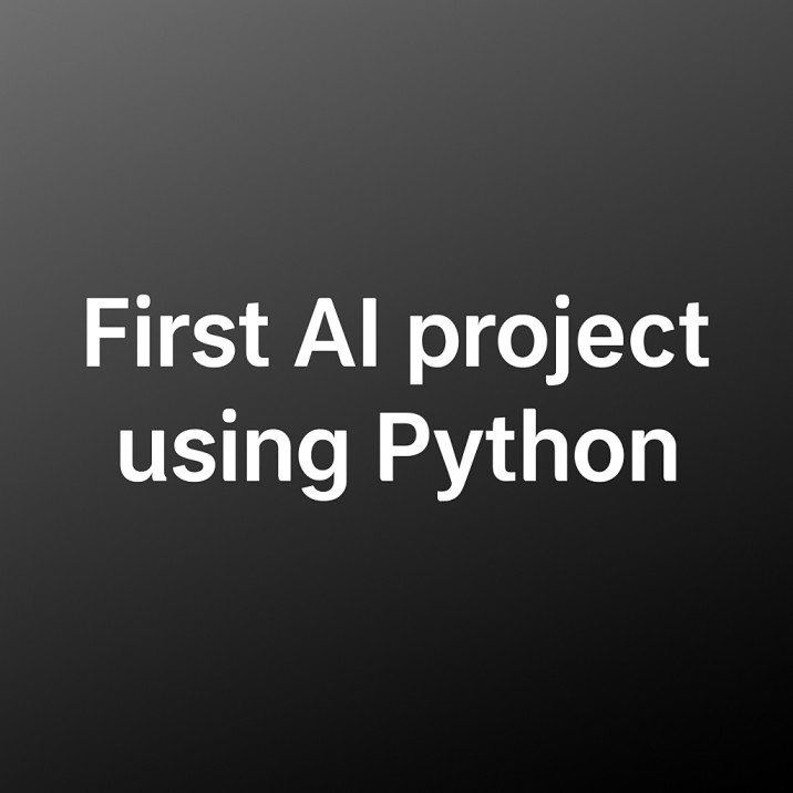 first AI project using Python