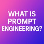 What Is Prompt Engineering for students