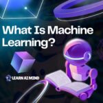What Is Machine Learning