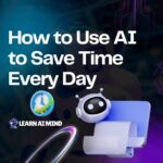 How to Use AI to Save Time Every Day