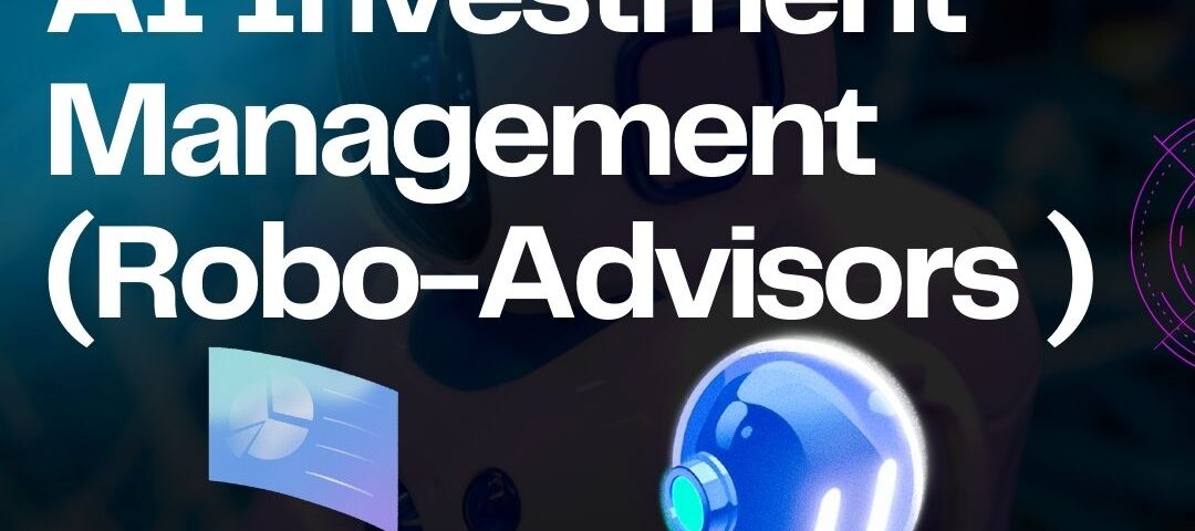 AI Investment Management (Robo-Advisors )