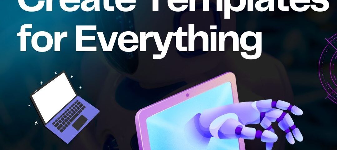 Create Templates for Everything with AI