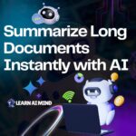 Summarize Long Documents Instantly with AI