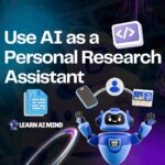 Use AI as a Personal Research Assistant